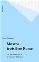 Moscou : troisième Rome : les intermittences de la mémoire historique