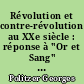 Révolution et contre-révolution au XXe siècle : réponse à "Or et Sang" de M. Rosenberg