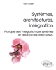 Systèmes, architectures, intégration : pratique de l'intégration des systèmes et des logiciels avec SysML