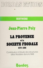 La Provence et la société féodale : 879-1166 : contribution à l'étude des structures dites féodales dans le Midi