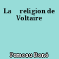 La 	religion de Voltaire