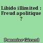 Libido illimited : Freud apolitique ?