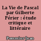 La Vie de Pascal par Gilberte Périer : étude critique et littéraire