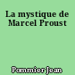 La mystique de Marcel Proust