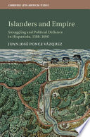 Islanders and Empire : Smuggling and Political Defiance in Hispaniola, 1580-1690