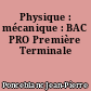 Physique : mécanique : BAC PRO Première Terminale