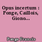 Opus incertum : Ponge, Caillois, Giono...