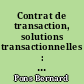 Contrat de transaction, solutions transactionnelles : conciliation, médiation, procédure participative