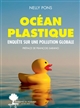 Océan plastique : enquête sur une pollution globale