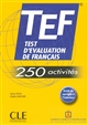 TEF : test d'évaluation de français : 250 activités