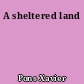 A sheltered land
