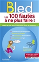 Les 100 fautes à ne plus faire ! : pour tous vos écrits (rapport de stage, lettre de motivation, dossier de candidature...) : avec Projet Voltaire
