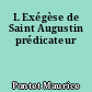 L Exégèse de Saint Augustin prédicateur