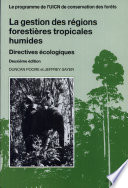 La gestion des régions forestières tropicales humides : directives écologiques
