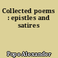 Collected poems : epistles and satires