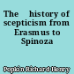 The 	history of scepticism from Erasmus to Spinoza