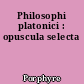 Philosophi platonici : opuscula selecta