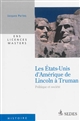 Les États-Unis d'Amérique de Lincoln à Truman : politique et société, 1860-1952