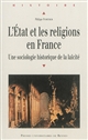 L'	État et les religions en France : une sociologie historique de la laïcité