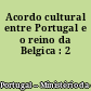 Acordo cultural entre Portugal e o reino da Belgica : 2
