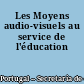 Les Moyens audio-visuels au service de l'éducation
