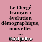 Le Clergé français : évolution démographique, nouvelles structures de formation, images de l'opinion publique