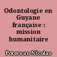 Odontologie en Guyane française : mission humanitaire 1996