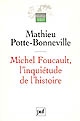 Michel Foucault, l'inquiétude de l'histoire