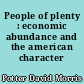People of plenty : economic abundance and the american character