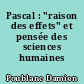 Pascal : "raison des effets" et pensée des sciences humaines