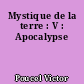 Mystique de la terre : V : Apocalypse