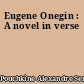 Eugene Onegin : A novel in verse