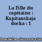 La Fille du capitaine : Kapitanskaja docka : 1