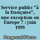 Service public "à la française", une exception en Europe ? : juin 1999