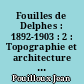 Fouilles de Delphes : 1892-1903 : 2 : Topographie et architecture : Le Sanctuaire d'Apollon : 6 : La Région Nord du Sanctuaire, de l'époque archaïque à la fin du sanctuaire