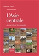 L'Asie centrale : au carrefour des mondes