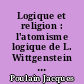 Logique et religion : l'atomisme logique de L. Wittgenstein et la possibilité des propositions religieuses : a shortened and adapted version