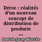 Drive : réalités d'un nouveau concept de distribution de produits de grande consommation