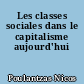 Les classes sociales dans le capitalisme aujourd'hui