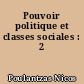 Pouvoir politique et classes sociales : 2