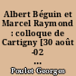 Albert Béguin et Marcel Raymond : colloque de Cartigny [30 août -02 septembre 1977]