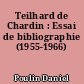 Teilhard de Chardin : Essai de bibliographie (1955-1966)