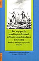 Les voyages de Jean-Baptiste Leblond, médecin naturaliste du roi aux Antilles, en Amérique espagnole et en Guyane, de 1767 à 1802
