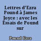 Lettres d'Ezra Pound à James Joyce : avec les Essais de Pound sur Joyce