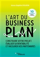 L'art du business plan : construire votre projet, évaluer sa rentabilité et rassurer vos partenaires