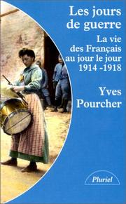 Les jours de guerre : la vie des Français au jour le jour entre 1914 et 1918