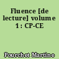 Fluence [de lecture] volume 1 : CP-CE