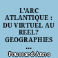 L'ARC ATLANTIQUE : DU VIRTUEL AU REEL? GEOGRAPHIES D'UN "ESPACE-PROJET"