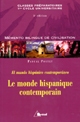 Le monde hispanique contemporain : = El mundo hispánico contemporáneo : classes préparatoires, premier cycle universitaire