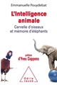 L'intelligence animale : cervelle d'oiseaux et mémoire d'éléphants